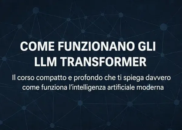 Come funzionano gli LLM Transformer – Andrea Zamuner Cervi