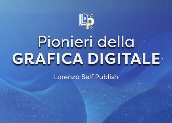 Pionieri della Grafica Digitale – Lorenzo Self Publish