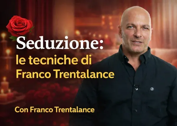 Seduzione: le tecniche di Franco Trentalance – Corsi.it
